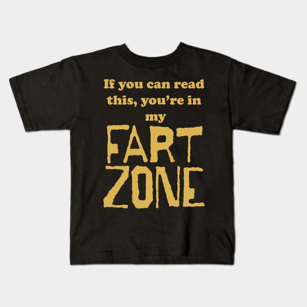 If You Can Read This, Youre in My Fart Zone Gold Letters Kids T-Shirt by pelagio